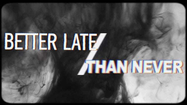 “Better LateThan Never” Teaser from Villain Motion