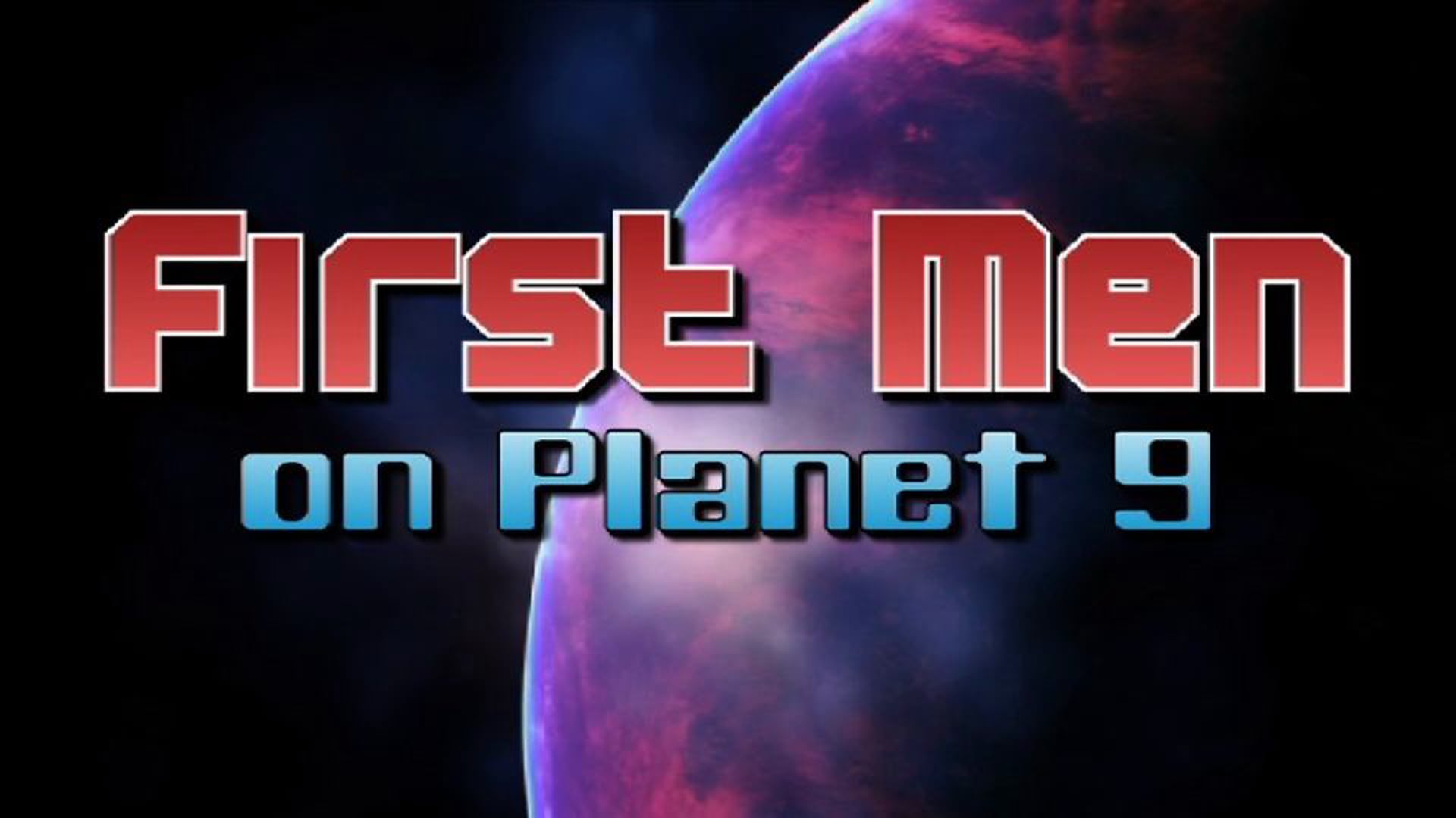 First Men on Planet 9