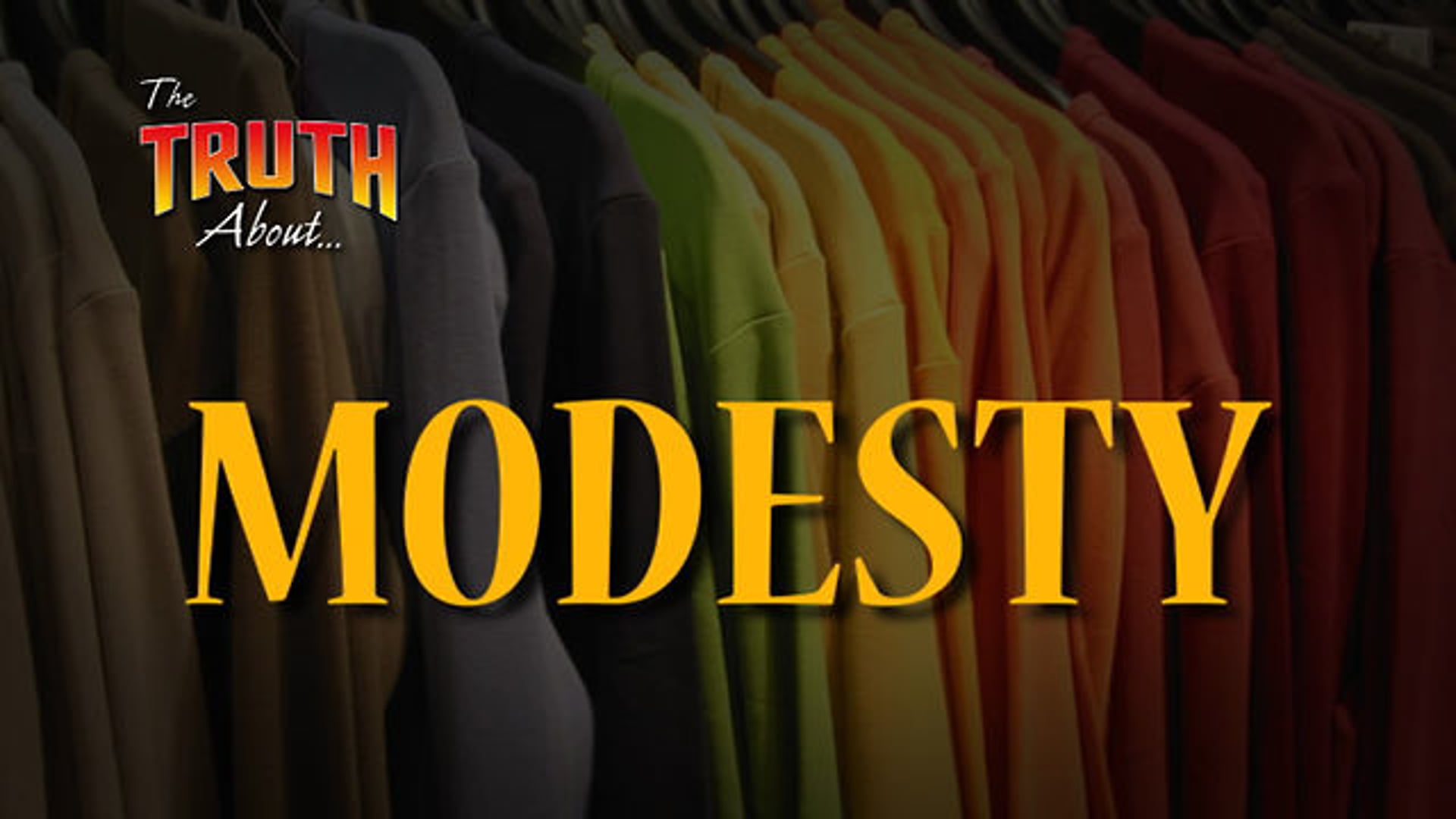 The Truth About... Modesty