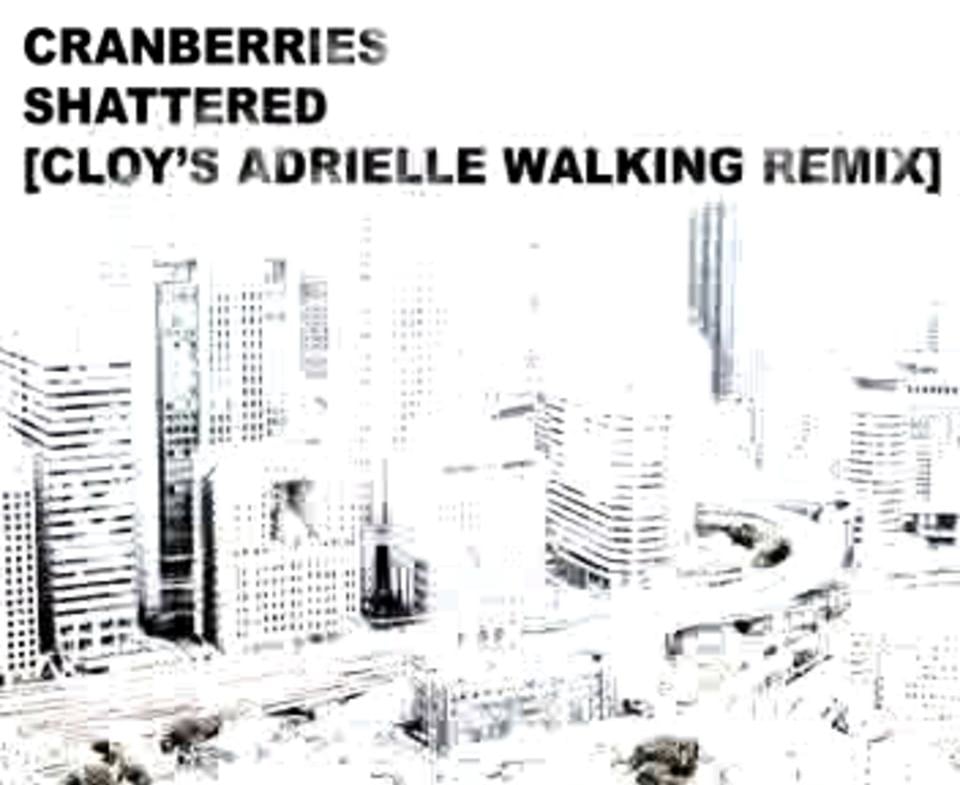Cranberries Shattered (CLOYS's Adrielle Walking Remix) on Vimeo
