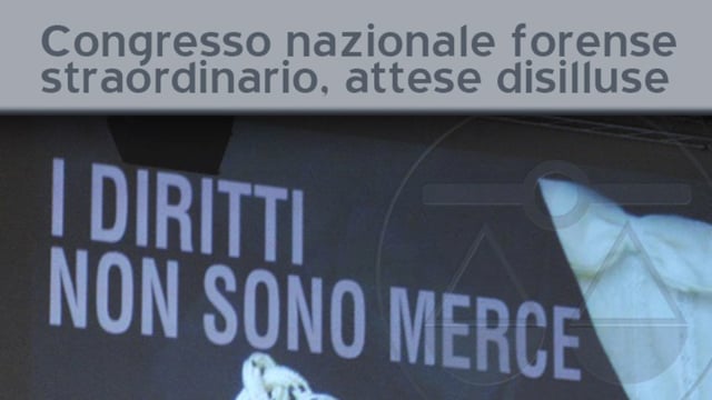 Congresso nazionale forense straordinario, aspettative deluse - 28/3/2012