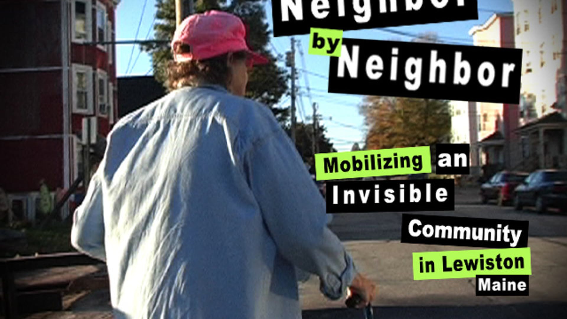 Neighbor by Neighbor: Mobilizing an Invisible Community in Lewiston, ME