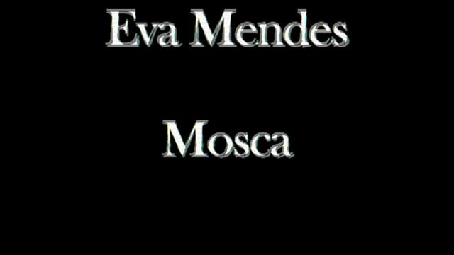 Mosca - Eva Mendes thumbnail