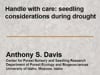 2011_4: Dr. Anthony S. Davis "Handle with Care: Outplanting Considerations during Drought"