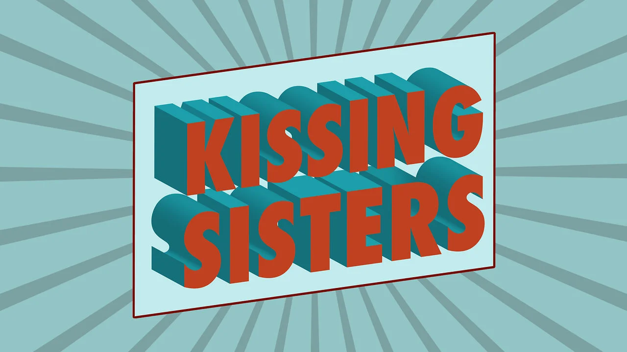 KISSING SISTERS (COMEDY)  