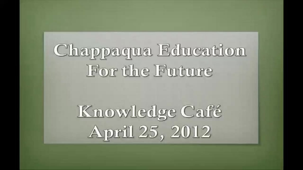 CCSD Knowledge Cafe - Chappaqua Education for the Future