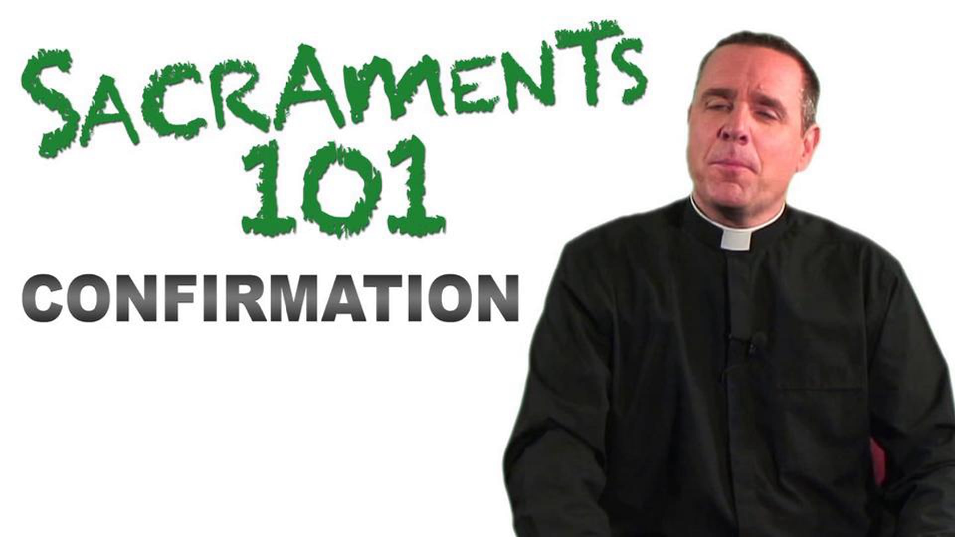 Sacraments 101: Confirmation (why we're confirmed)