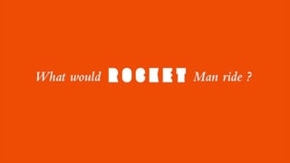 What would Rocketman ride?