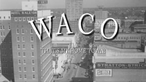 Images of Waco - Waco My Hometown (Early Waco Jingle)