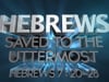 Hebrews 7:20-28 "Saved to the Uttermost"
