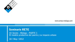 Seminario RETE III - El modelo productivo del puerto y su impacto urbano - PARTE 1