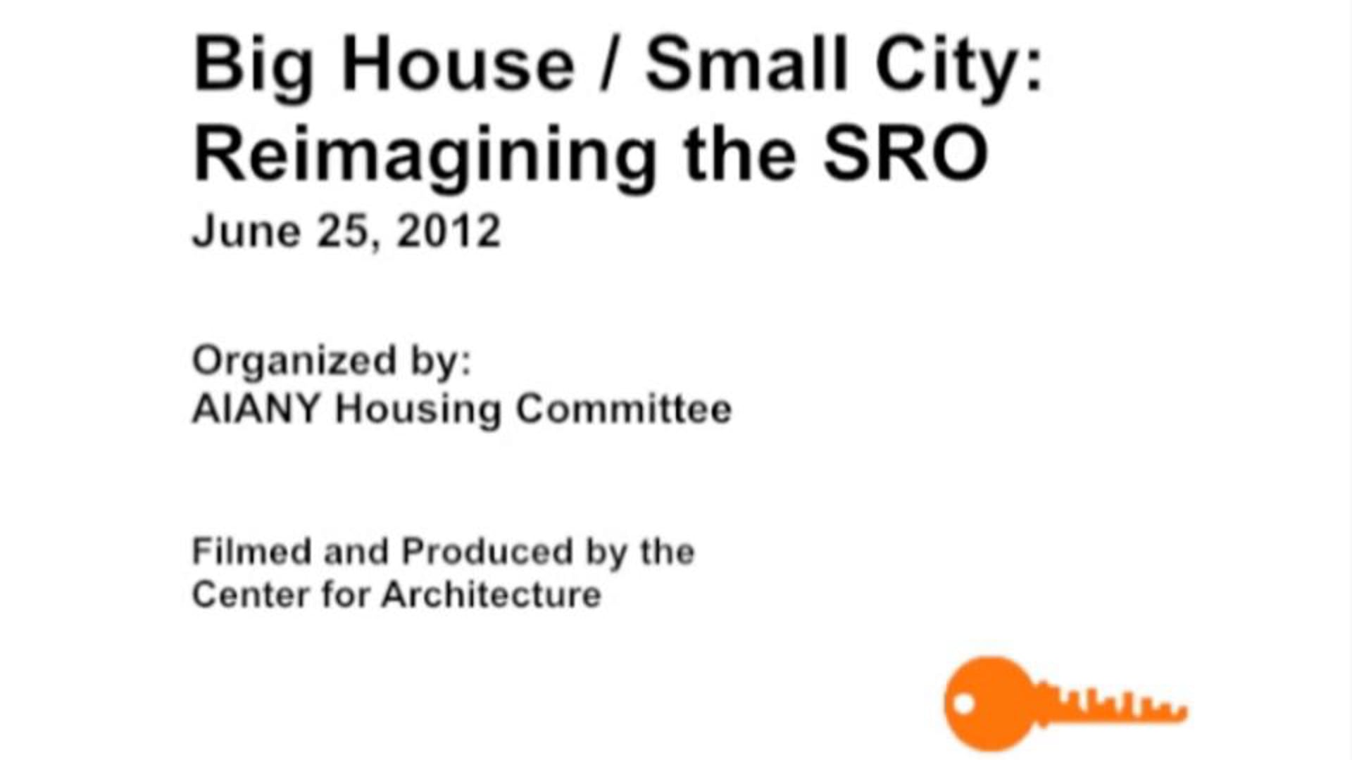 Big House / Small City: Reimagining the SRO - 6.25.12