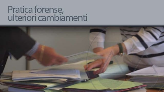 Pratica forense, ulteriori cambiamenti - 20/7/2012