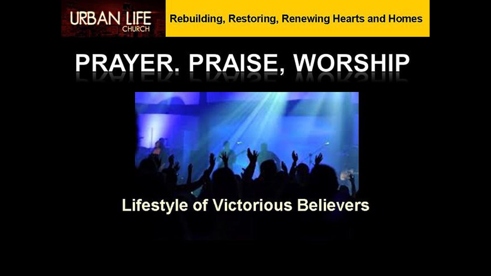 Prayer, Praise and Worship: The Lifestyle of Victorious Believers