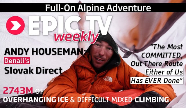 EpicTV Interviews Alpinist Andy Houseman On Denali’s Slovak Direct from EpicTVAdventure