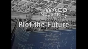 The Waco Industrial Foundation: Plot the Future