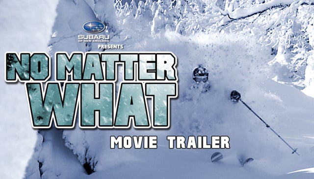 “No Matter What” Official 2012 Movie Trailer – Meathead Films from Ski The East