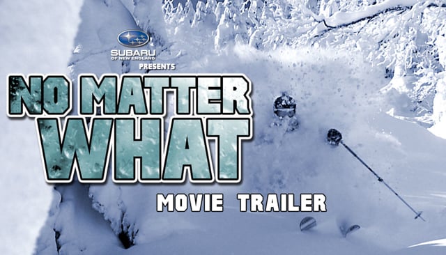 “No Matter What” Official 2012 Movie Trailer – Meathead Films from Ski The East