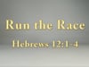 "Run the Race" Hebrews 12:1-4