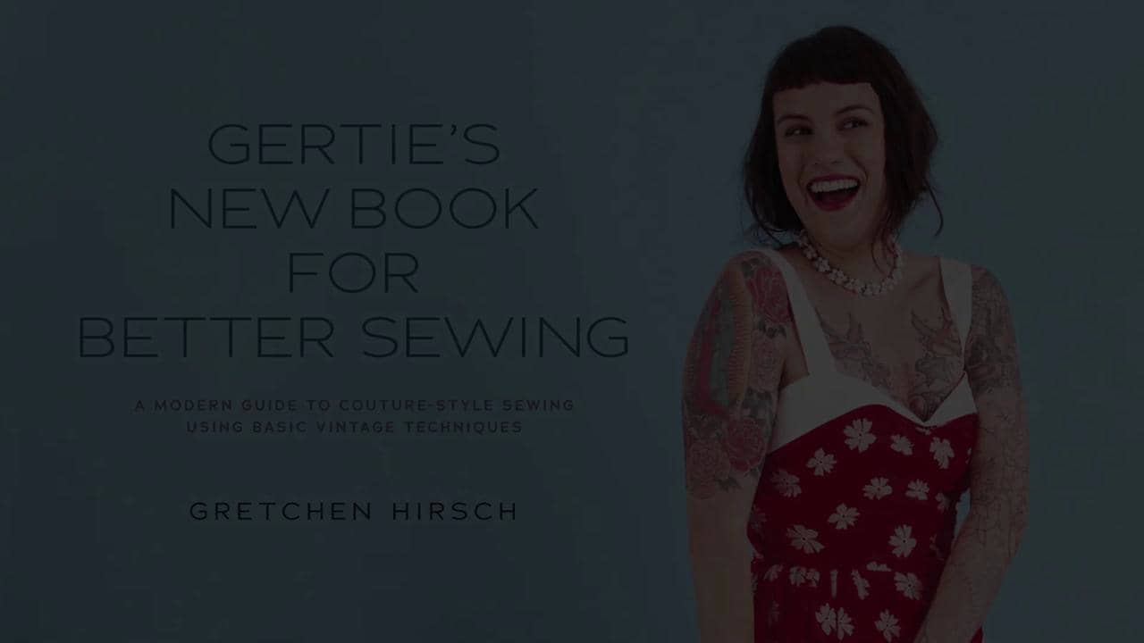 Introducing: Gertie's New Book for Better Sewing on Vimeo