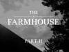 The Farmhouse - PART 2/7
