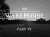 The Warehouse - PART 6/7