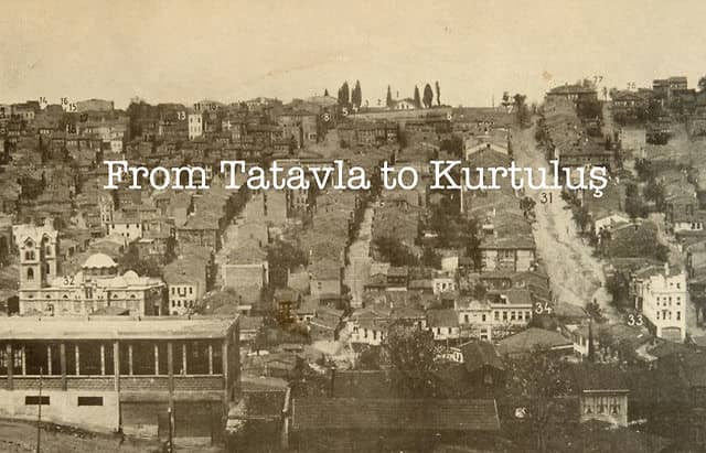 From Tatavla To Kurtulus Tatavla Dan Kurtuluş A από τα ταταύλα στο