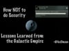 Kellman Meghu - How NOT to do Security - Lessons Learned from the Galactic Empire - SecTor 2012