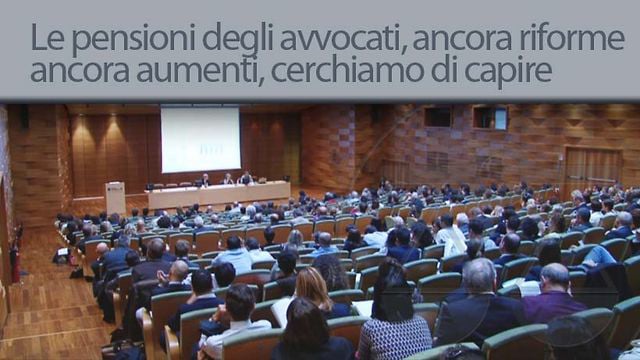 Le pensioni degli avvocati, ancora riforme, ancora aumenti, cerchiamo di capire - 18/10/2012