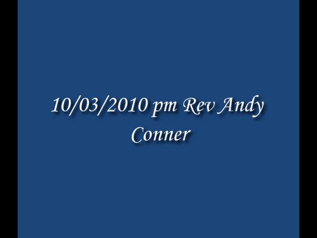 10/03/2010 pm Rev Andy Conner on Vimeo