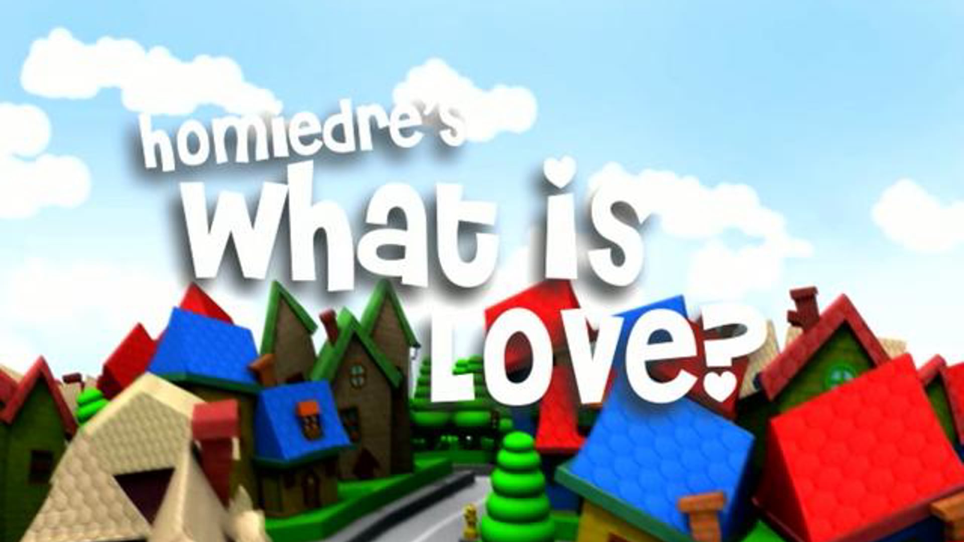 Homiedre's What is Love?