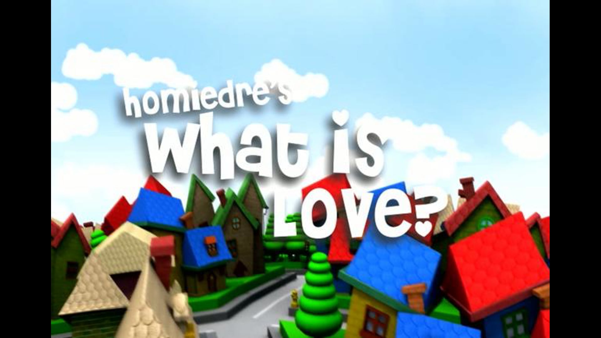 Homiedre's What is Love?