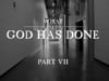 What God Has Done - PART 7/7