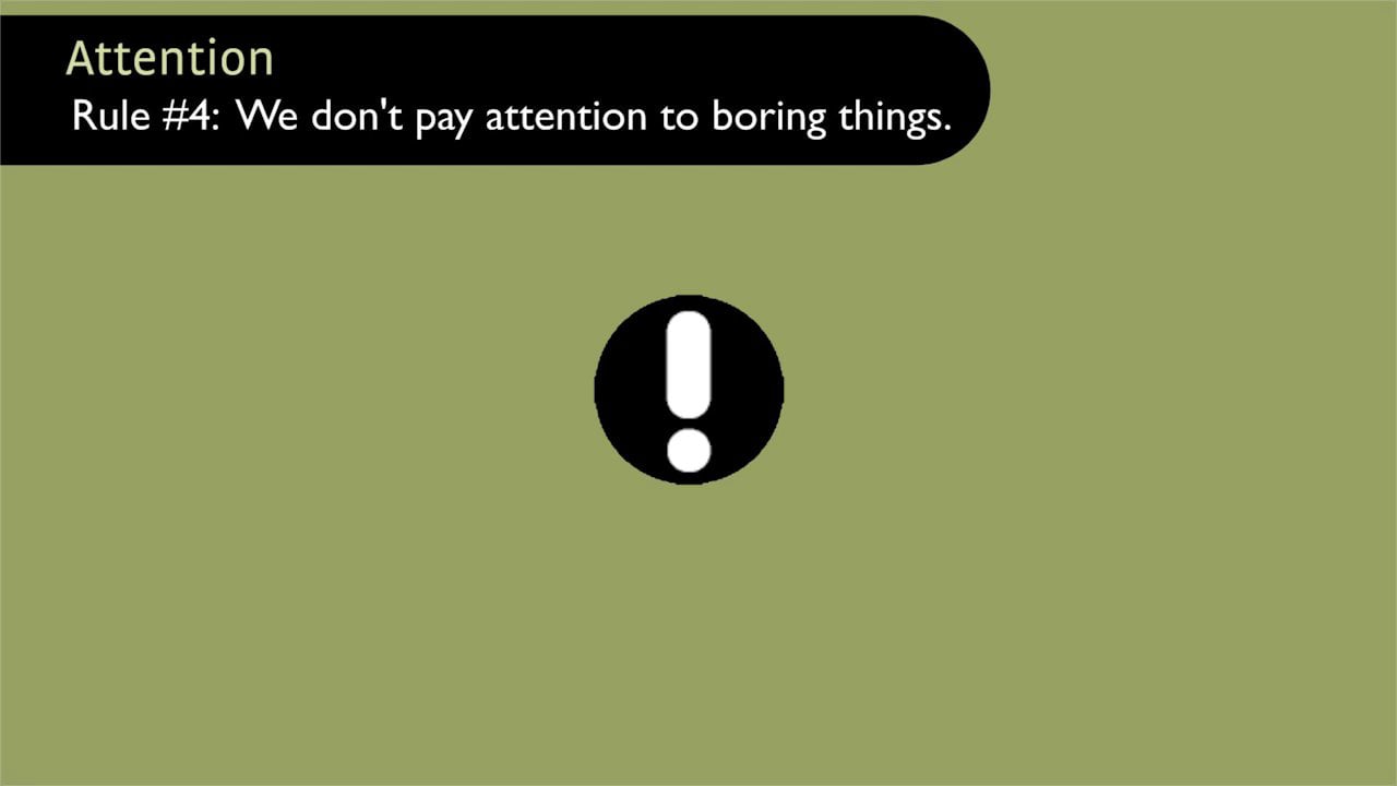 Attention: We don’t pay attention to boring things (Brain Rules by John Medina)