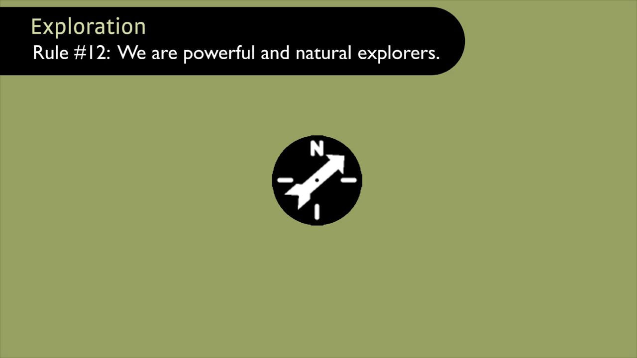 Exploration: We are powerful and natural explorers (Brain Rules by John Medina)