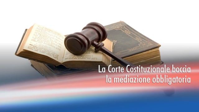 La Corte Costituzionale boccia la mediazione obbligatoria