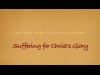 Suffering for Christ's Glory