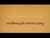 Suffering for Christ's Glory