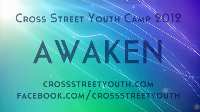 2012 AWAKEN Cross Street Youth Camp