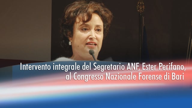 Intervento integrale del Segretario ANF, Ester Perifano, al Congresso Nazionale Forense di Bari