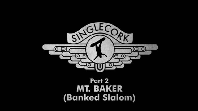 Singlecork- Part 2 Mt Baker Banked Slalom from Airblaster