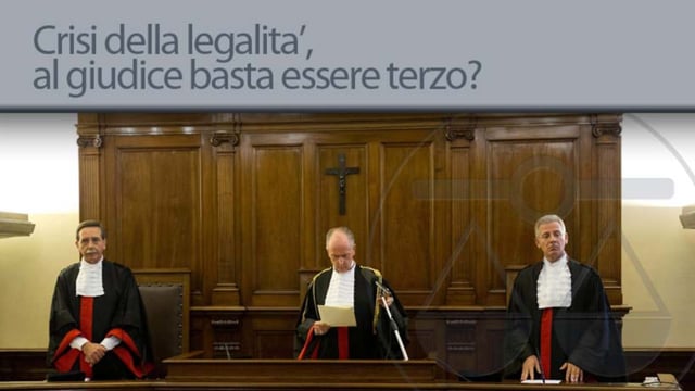 Crisi della legalità, al giudice basta essere terzo? - 17/12/2012