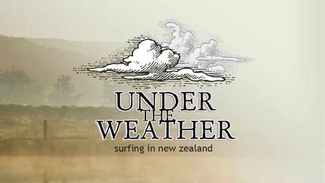 Under The Weather – Surfing in New Zealand from Damon Meade