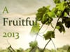Sunday Morning Message: December 30th 2012 - "A Fruitful 2013"