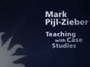 Mark Pijl-Zieber: Teaching with Case Studies