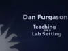Dan Furgason: Teaching in a Lab Setting