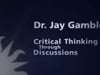 Dr. Jay Gamble: Critical Thinking through Discussions