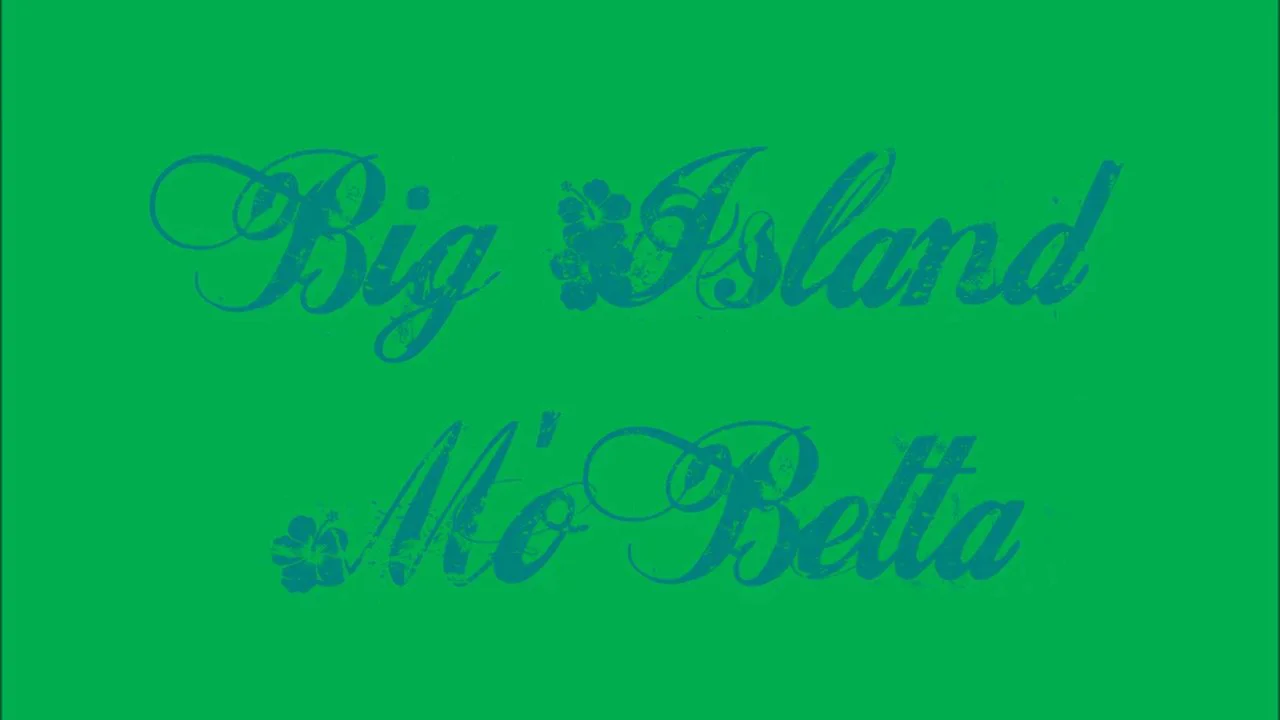 Big Island Mo' Betta