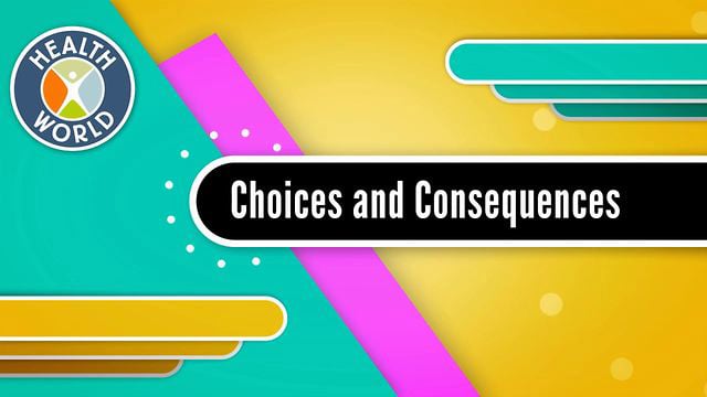 Choices & Consequences