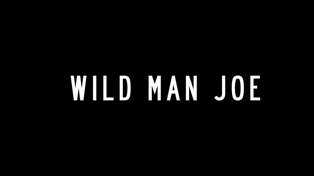 Wild Man Joe - Directing Exercise